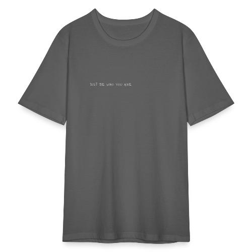 Just be who you are - Männer Slim Fit T-Shirt