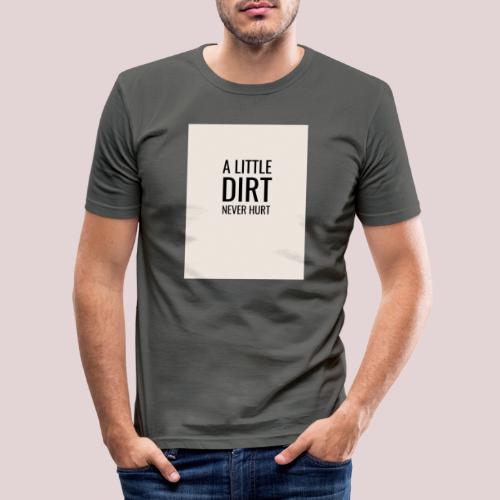 Dirt doesn’t hurt - Miesten tyköistuva t-paita