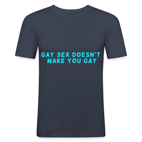 gay sex doesnt make you gay blue - Men's Slim Fit T-Shirt