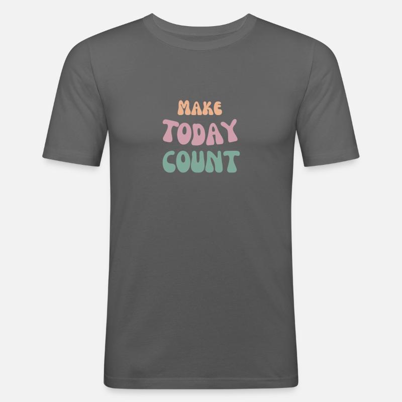 Make today count! - Männer Slim Fit T-Shirt - Graphite