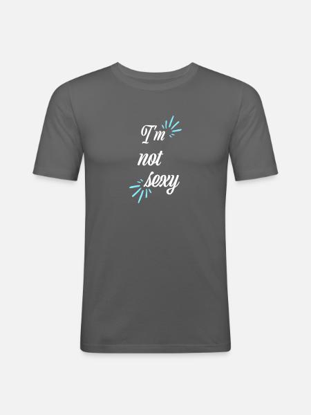 I'm not Sexy - Männer Slim Fit T-Shirt - Graphite