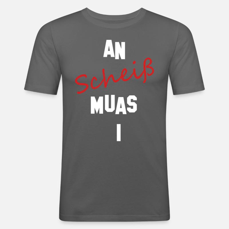 an scheiß muas i - Männer Slim Fit T-Shirt - Graphite