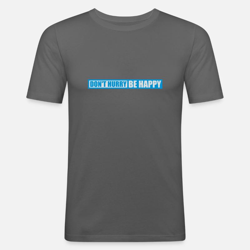 dont hurry be happy - Männer Slim Fit T-Shirt - Graphite