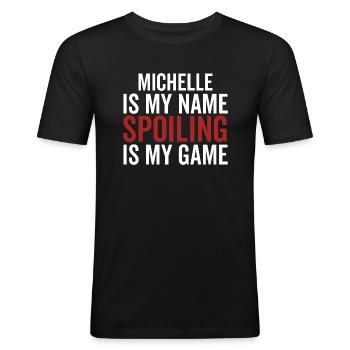 Michelle is My Name Spoiling is My Game - Men's Slim Fit T-Shirt - black - Front - Nik (191cm)