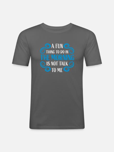 not talk to me - Men's Slim Fit T-Shirt - graphite grey