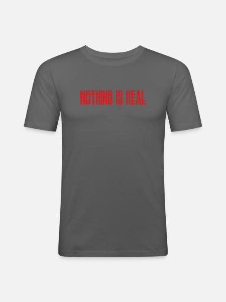 Nothing is real - Men's Slim Fit T-Shirt - graphite grey