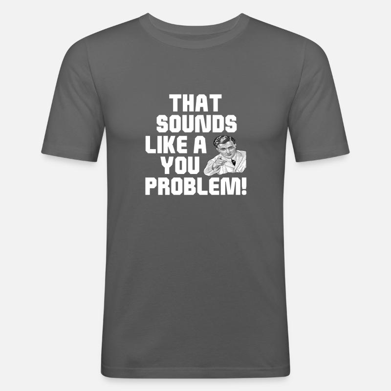 Das klingt nach einem Problem - Männer Slim Fit T-Shirt - Graphite