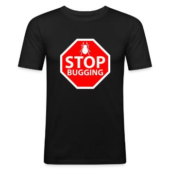 stop bugging - Men's Slim Fit T-Shirt - black - Front - Nik (191cm)