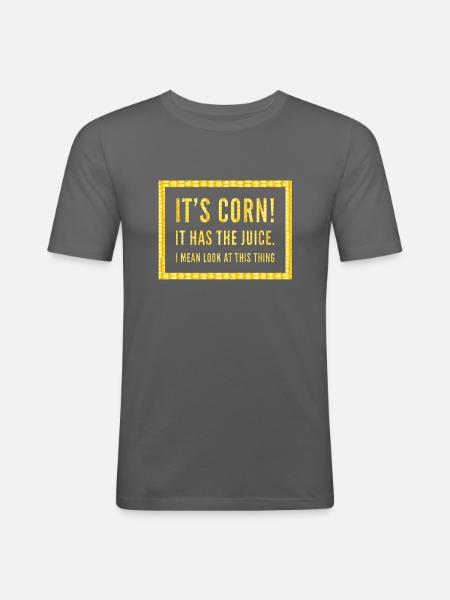 Its corn - Männer Slim Fit T-Shirt - Graphite