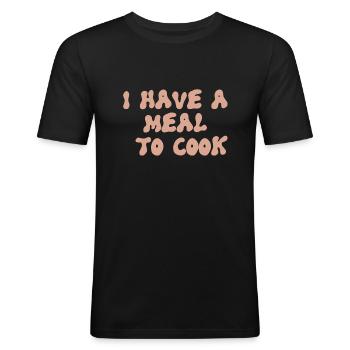 i have a meal to cook design for cooking fans - Men's Slim Fit T-Shirt - black - Front - Nik (191cm)