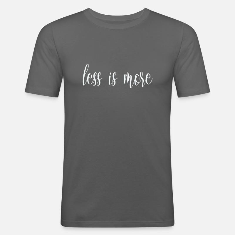 less is more - Männer Slim Fit T-Shirt - Graphite