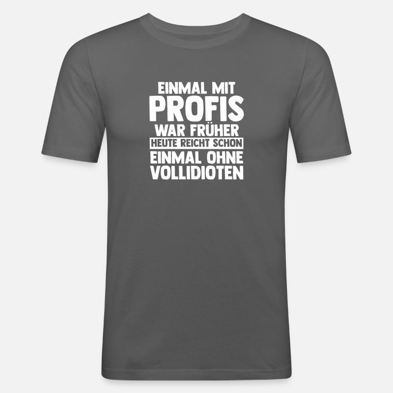Einmal Mit Profis Arbeiten - Männer Slim Fit T-Shirt - Graphite
