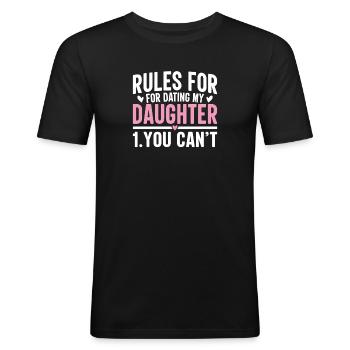 Regeln für die Verabredung mit meiner Tochter Du kannst nicht lustig Vater - Männer Slim Fit T-Shirt - Schwarz - Vorne - Nik (191cm)