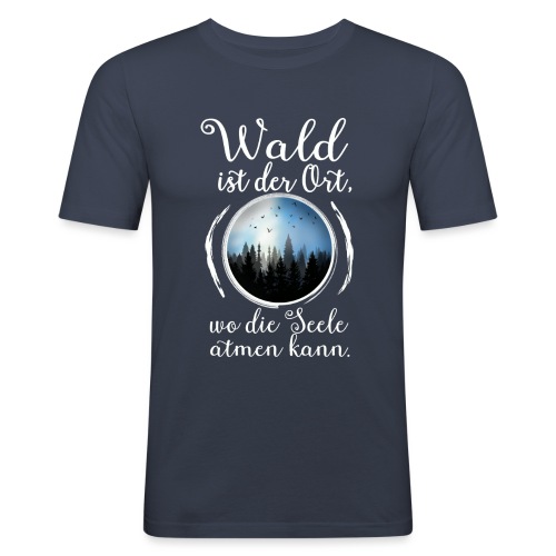 Wald Seele Atmen Natur Baum Outdoor Wandern Spruch - Männer Slim Fit T-Shirt