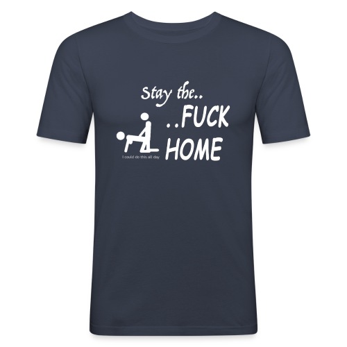 Stay the fuck home - logo - Männer Slim Fit T-Shirt