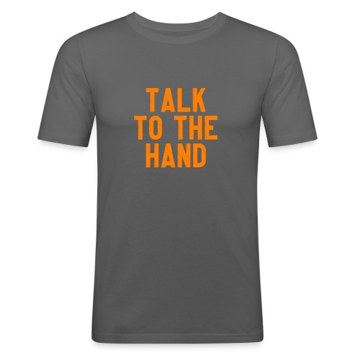 Talk to the hand - Mannen slim fit T-shirt