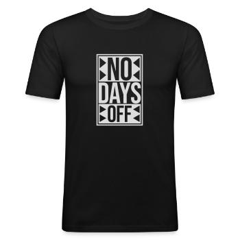 no days off quote - Men's Slim Fit T-Shirt - black - Front - Nik (191cm)