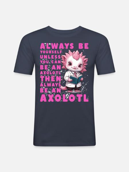 Axolotl Funny Quote - Men's Slim Fit T-Shirt - navy