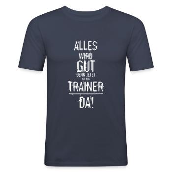 Lustiger Trainer Spruch - Alles wird gut Geschenk - Männer Slim Fit T-Shirt - Navy - Vorne - Nik (191cm)