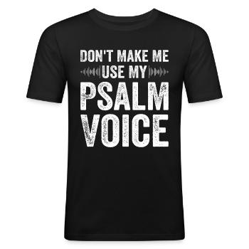 Don't Make Me Use My Psalm Voice Pastor Loves His - Men's Slim Fit T-Shirt - black - Front - Nik (191cm)