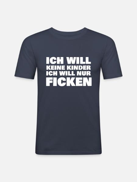 Ich will nur Ficken - Männer Slim Fit T-Shirt - Navy