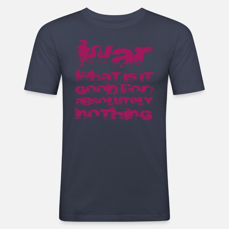 War What is it good for? Absolutely nothing - Männer Slim Fit T-Shirt - Navy