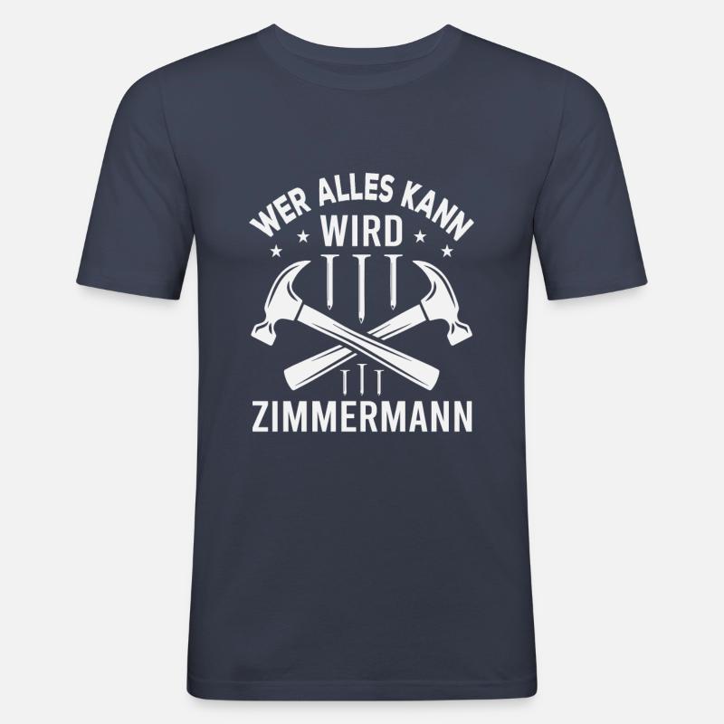 Wer Alles Kann Wird Zimmermann - Männer Slim Fit T-Shirt - Navy