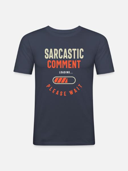 Sarcastic Comment Funny Humor - Men's Slim Fit T-Shirt - navy