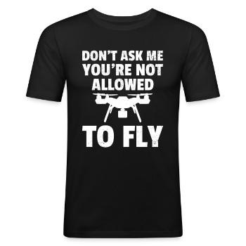 Ne me demandez pas que vous n’êtes pas autorisé à voler - Quadcopte - T-shirt près du corps Homme - noir - Devant - Nik (191cm)