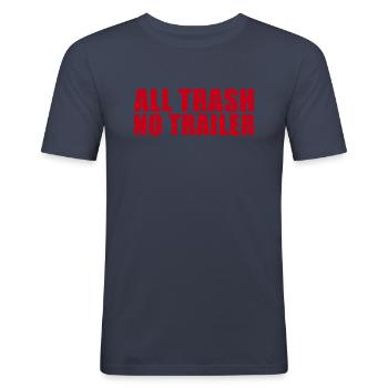 All M�ll kein Trailer lustiger Redneck All M�ll - Männer Slim Fit T-Shirt - Navy - Vorne - Nik (191cm)