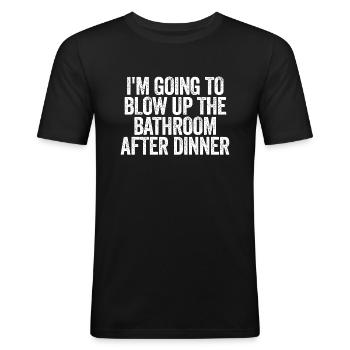 Ich werde nach dem Abendessen das Badezimmer in di - Männer Slim Fit T-Shirt - Schwarz - Vorne - Nik (191cm)