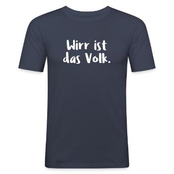 Wirr Ist Das Volk. - Männer Slim Fit T-Shirt - Navy - Vorne - Nik (191cm)