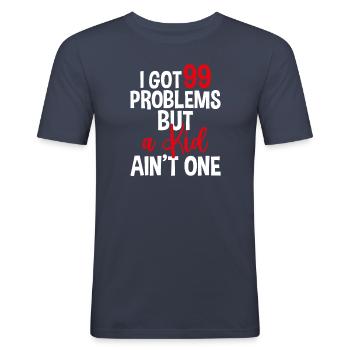 I Got 99 Problems But A Kid Ain't One, Kinderlos - Männer Slim Fit T-Shirt - Navy - Vorne - Nik (191cm)