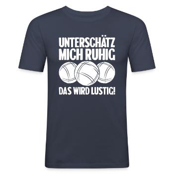 Unterschätz mich ruhig das wird lustig Bouler - Männer Slim Fit T-Shirt - Navy - Vorne - Nik (191cm)