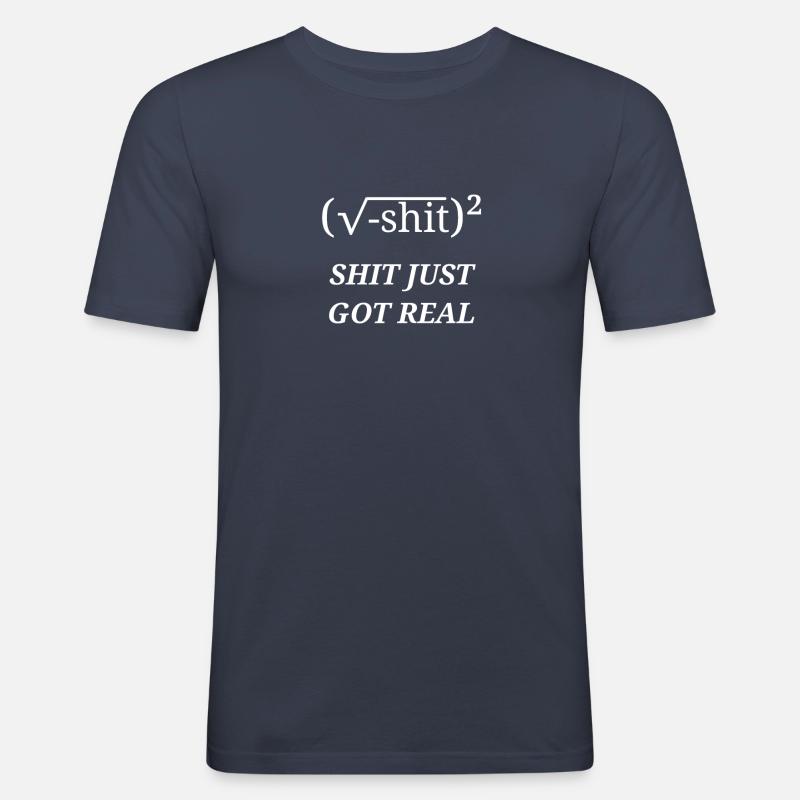 SHIT JUST GOT REAL - Men's Slim Fit T-Shirt - navy