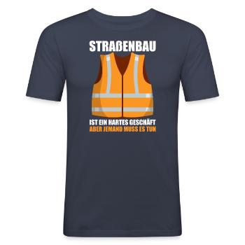 Straßenbau Ist Ein Hartes Geschäft Straßenbauer - Männer Slim Fit T-Shirt - Navy - Vorne - Nik (191cm)