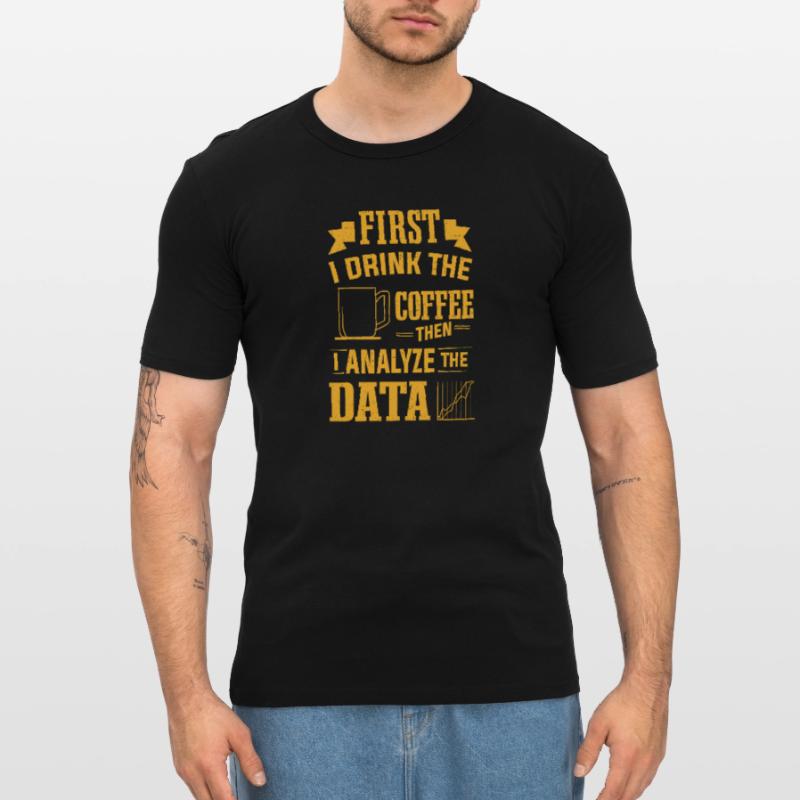 Drink Coffee Then Analyze Data Analytics Analyst Men's Slim Fit T-Shirt