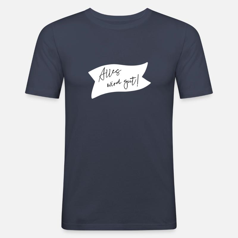 Alles wird gut! - Männer Slim Fit T-Shirt - Navy