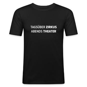 Tagsüber Zirkus Abends Theater - Männer Slim Fit T-Shirt - Schwarz - Vorne - Nik (191cm)