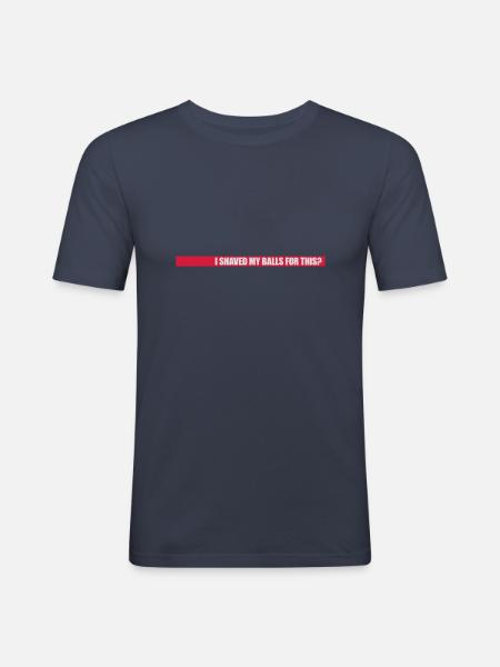 I shaved my balls - Men's Slim Fit T-Shirt - navy