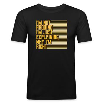 I m not arguing - Men's Slim Fit T-Shirt - black - Front - Nik (191cm)