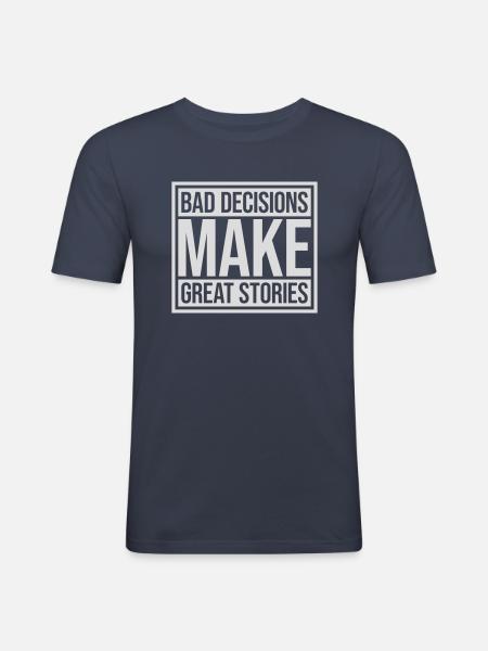 bad decisions great stories - Men's Slim Fit T-Shirt - navy