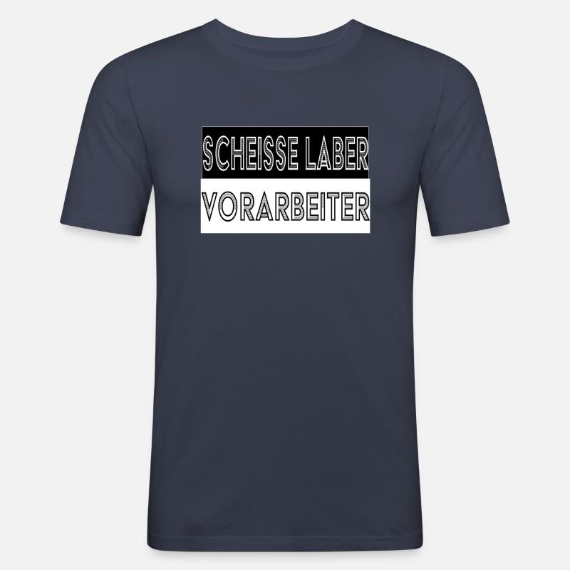 Scheiße Laber Vorarbeiter - Männer Slim Fit T-Shirt - Navy