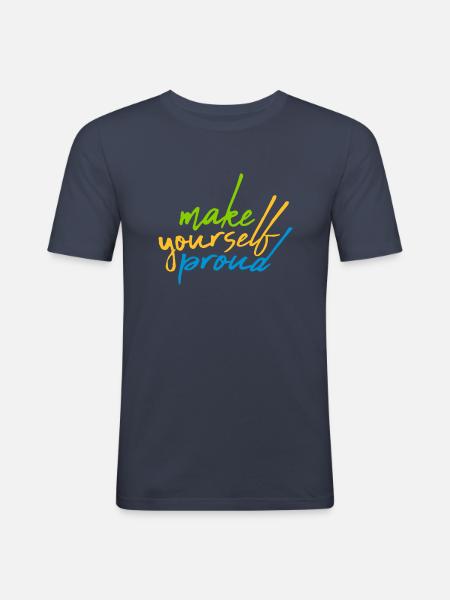 make yourself proud Zitat - Männer Slim Fit T-Shirt - Navy