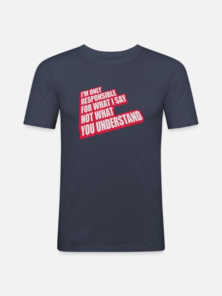 what I say Zitat - Männer Slim Fit T-Shirt - Navy