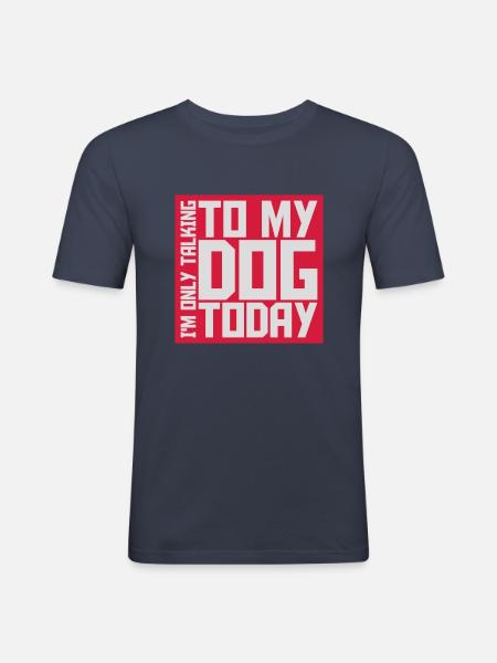 only talking to dog - Männer Slim Fit T-Shirt - Navy