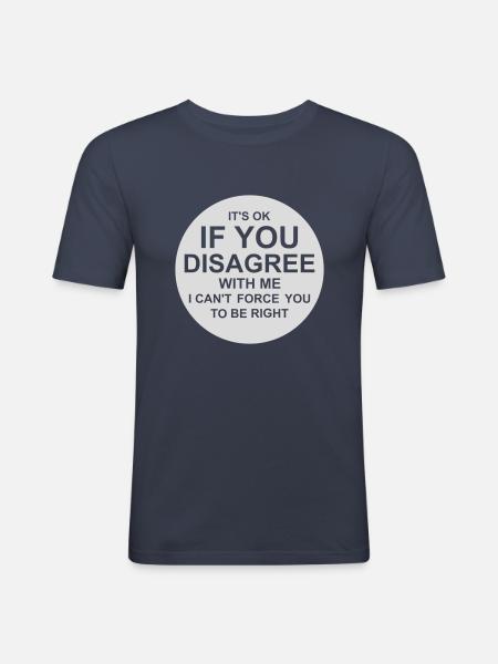 you disagree with me - Men's Slim Fit T-Shirt - navy