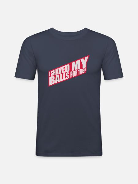 I shaved my balls - Men's Slim Fit T-Shirt - navy