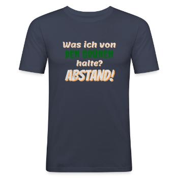 Was ich von den Grünen halte? Abstand! - Männer Slim Fit T-Shirt - Navy - Vorne - Nik (191cm)