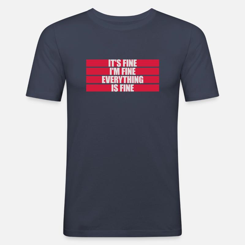 everything is fine Zitat - Männer Slim Fit T-Shirt - Navy